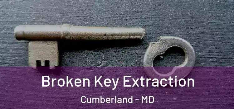 Broken Key Extraction Cumberland - MD